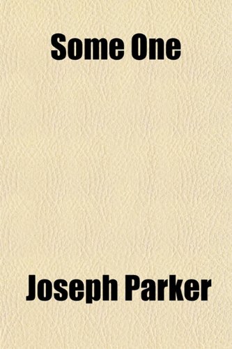 Some One, Notes for Inquirers Concerning Christ and His Truth; Notes for Inquirers Concerning Christ and His Truth (9781151480118) by Parker, Joseph