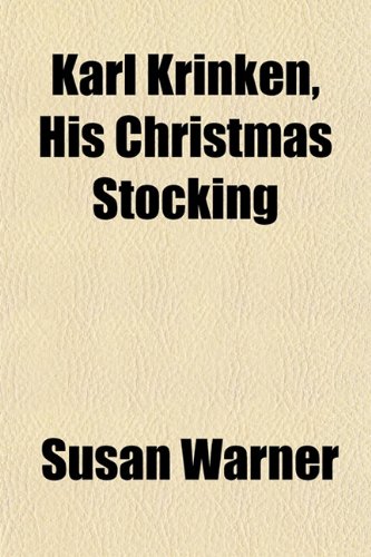 Karl Krinken, His Christmas Stocking (9781151481962) by Warner, Susan