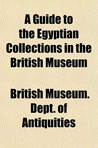9781151482280: A Guide to the Egyptian Collections in the British Museum