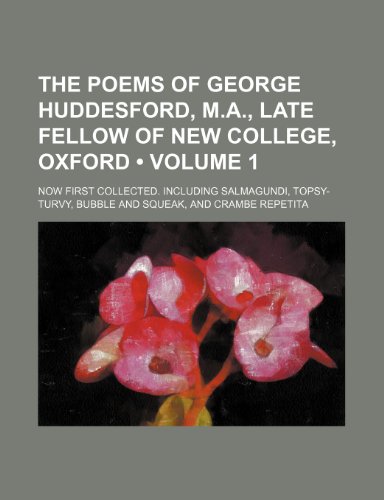 9781151483195: The Poems of George Huddesford, M.a., Late Fellow of New College, Oxford (Volume 1); Now First Collected. Including Salmagundi, Topsy-Turvy, Bubble and Squeak, and Crambe Repetita