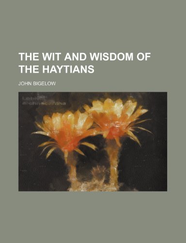 The Wit and Wisdom of the Haytians (9781151483768) by Bigelow, John