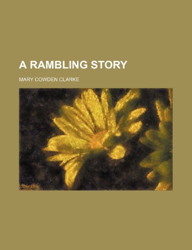 A Rambling Story (9781151485144) by Clarke, Mary Cowden