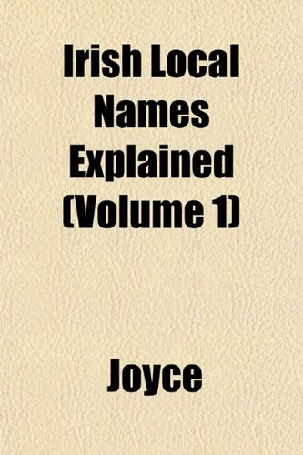 Irish Local Names Explained (Volume 1) (9781151487643) by Joyce