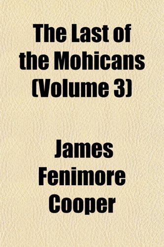 The Last of the Mohicans (Volume 3) (9781151491992) by Cooper, James Fenimore