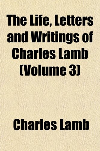 The Life, Letters and Writings of Charles Lamb (Volume 3) (9781151492555) by Lamb, Charles