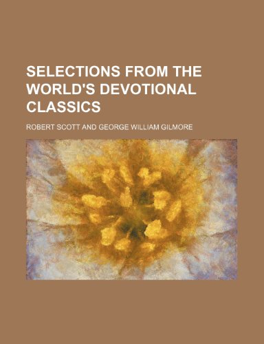 Selections From the World's Devotional Classics (Volume 8) (9781151496454) by Scott, Robert