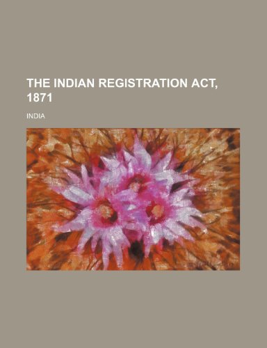 The Indian Registration Act, 1871 (9781151499028) by India