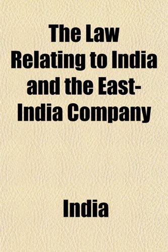 The Law Relating to India and the East-India Company (9781151503879) by India