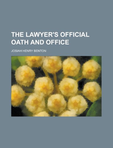 The Lawyer's Official Oath and Office (9781151504036) by Benton, Michael