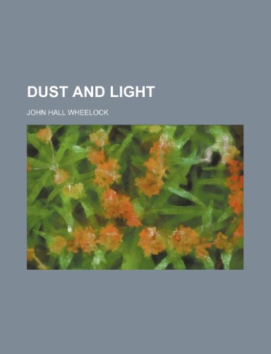 Dust and Light (9781151508942) by Wheelock, John Hall