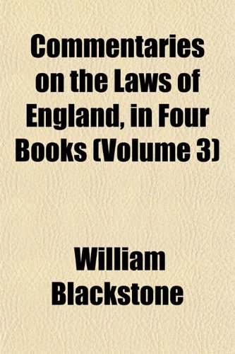 Commentaries on the Laws of England, in Four Books (Volume 3) (9781151509772) by Blackstone, William