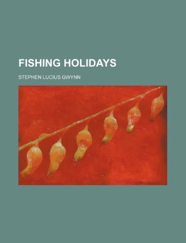 Fishing holidays (9781151509888) by Gwynn, Stephen Lucius