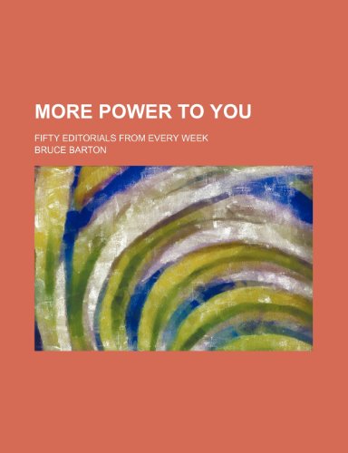 More Power to You; Fifty Editorials From Every Week (9781151513175) by Barton, Bruce