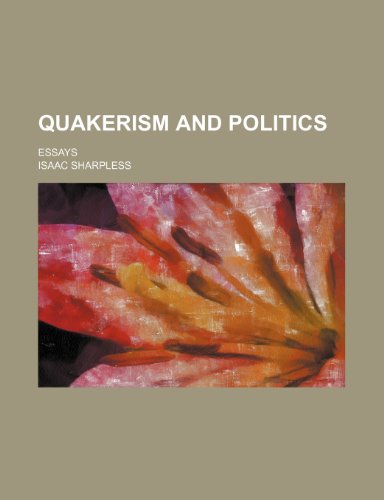 Quakerism and Politics; Essays (9781151515667) by Sharpless, Isaac