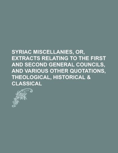 Syriac Miscellanies, Or, Extracts Relating to the First and Second General Councils, and Various Other Quotations, Theological, Historical & Classical (9781151517357) by Cowper, Benjamin Harris; Anonymous