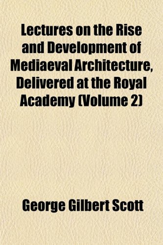 9781151519429: Lectures on the Rise and Development of Mediaeval Architecture, Delivered at the Royal Academy (Volume 2)