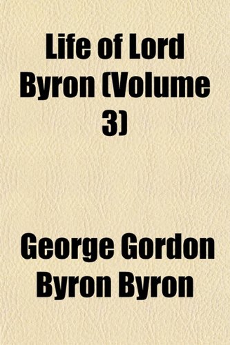 Life of Lord Byron (Volume 3) (9781151520883) by Byron, George Gordon