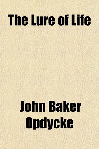 The Lure of Life (9781151521699) by Opdycke, John Baker