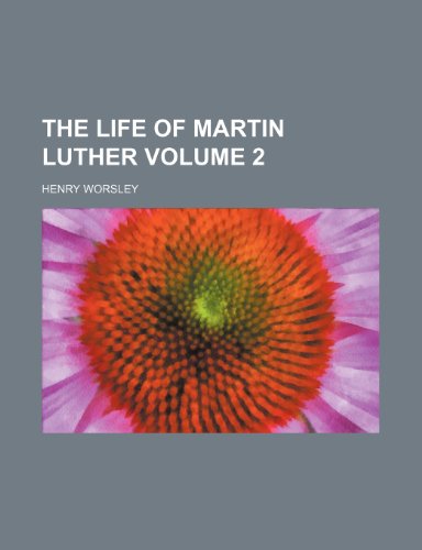 The life of Martin Luther Volume 2 (9781151523716) by Worsley, Henry