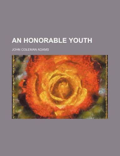 An Honorable Youth (9781151527547) by Adams, John Coleman