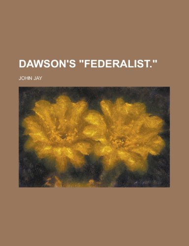 Dawson's "Federalist." (9781151529008) by Jay, John