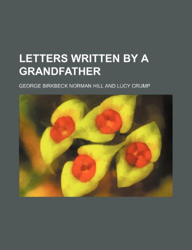 Letters Written by a Grandfather (9781151532695) by Hill, George Birkbeck Norman