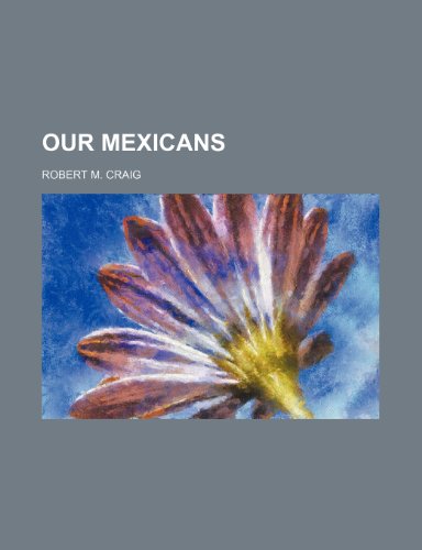Our Mexicans (9781151534613) by Craig, Robert M.