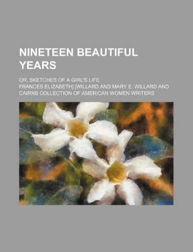 9781151535115: Nineteen Beautiful Years; Or, Sketches of a Girl's Life