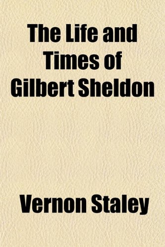 The Life and Times of Gilbert Sheldon (9781151535122) by Staley, Vernon