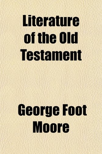 Literature of the Old Testament (9781151539502) by Moore, George Foot