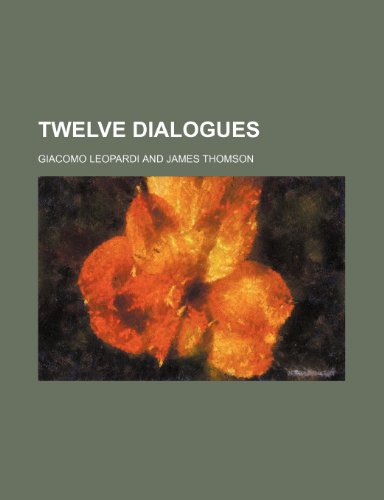 Twelve Dialogues (9781151543479) by Leopardi, Giacomo