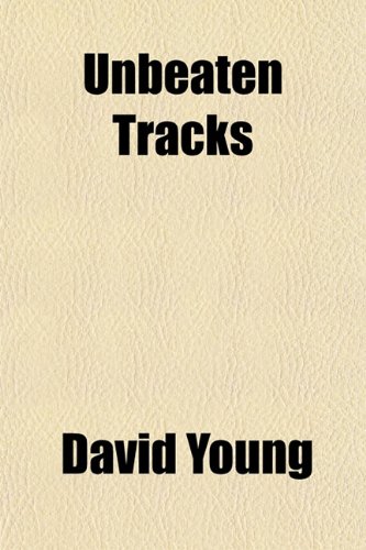 Unbeaten Tracks (9781151543851) by Young, David