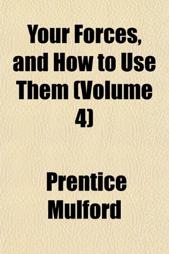 Your Forces, and How to Use Them (Volume 4) (9781151543868) by Mulford, Prentice