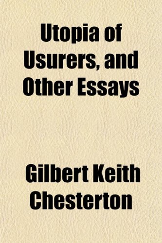 Utopia of Usurers, and Other Essays (9781151544124) by Chesterton, G. K.