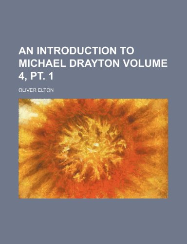 An introduction to Michael Drayton Volume 4, pt. 1 (9781151545329) by Elton, Oliver