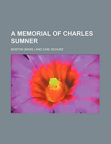 A Memorial of Charles Sumner (9781151545985) by Boston