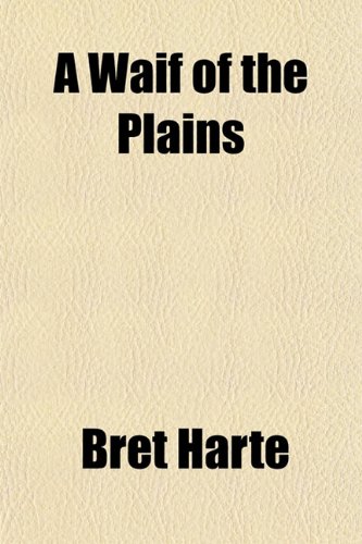 A Waif of the Plains (9781151547170) by Harte, Bret