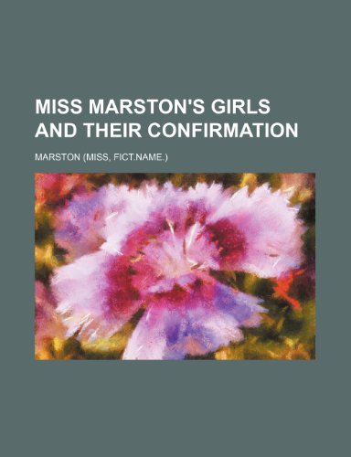 Miss Marston's girls and their confirmation (9781151551627) by Marston