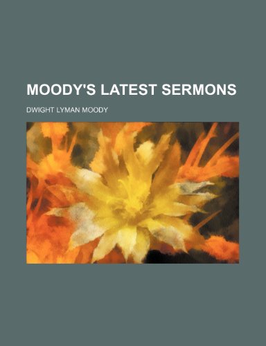 9781151551955: Moody's Latest Sermons