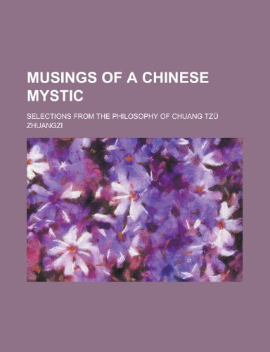 Musings of a Chinese Mystic; Selections from the Philosophy of Chuang Tz (9781151552532) by Zhuangzi