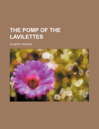 The pomp of the Lavilettes (9781151553126) by Parker, Gilbert