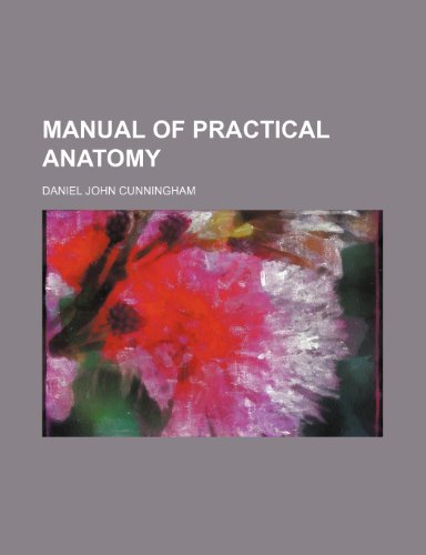 Manual of practical anatomy (9781151556592) by Cunningham, Daniel John
