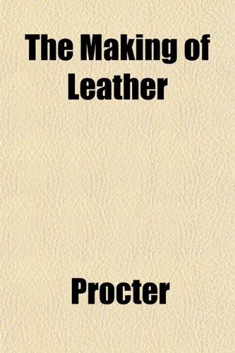 The Making of Leather (9781151556868) by Procter