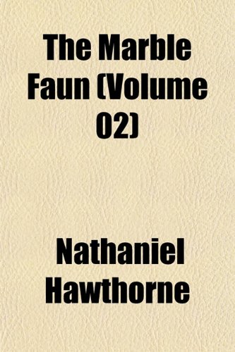 The Marble Faun (Volume 02) (9781151559357) by Hawthorne, Nathaniel