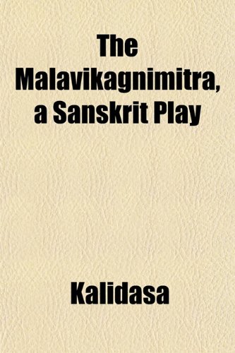 The MÃ¡lavikÃ¡gnimitra, a Sanskrit Play (9781151560162) by Kalidasa