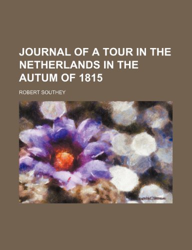 Journal of a Tour in the Netherlands in the Autum of 1815 (9781151569868) by Southey, Robert