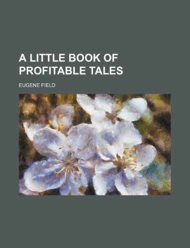 A little book of profitable tales (9781151570802) by Field, Eugene