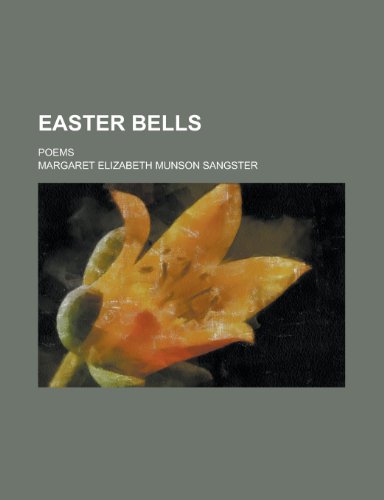 Easter Bells; Poems (9781151571823) by Sangster, Margaret Elizabeth Munson