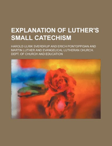 Explanation of Luther's Small catechism (9781151572080) by Sverdrup, Harold Ulrik