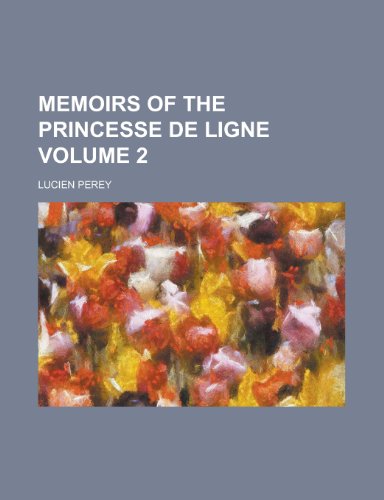 Memoirs of the Princesse de Ligne (Volume 2) (9781151577948) by Perey, Lucien